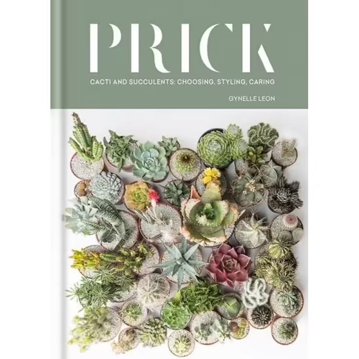 Prick - Cacti & Succulents: Choosing, Styling, Caring | Hardcover Book Beaglier Books