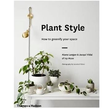 Plant Style by Alana Langan & Jacqui Vidal (Hardcover) Book Brumby Sunstate 